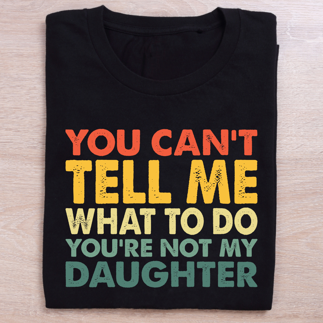 YOU'RE NOT MY DAUGHTER